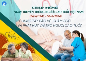 Hưởng ứng Ngày truyền thống người cao tuổi Việt Nam 06/6/1941 - 06/6/2024
